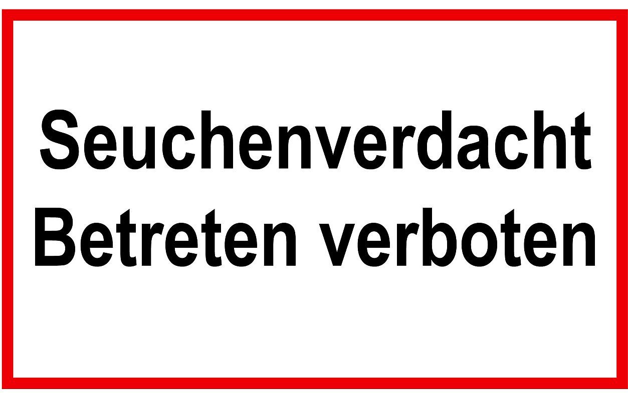 Schild Seuchenverdacht Betreteb verboten. Klick führt zu Großansicht im neuen Fenster.